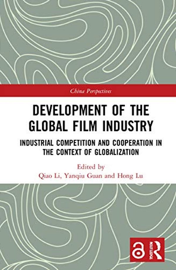 Development Of The Global Film Industry: Industrial Competition And Cooperation In The Context Of Globalization-..