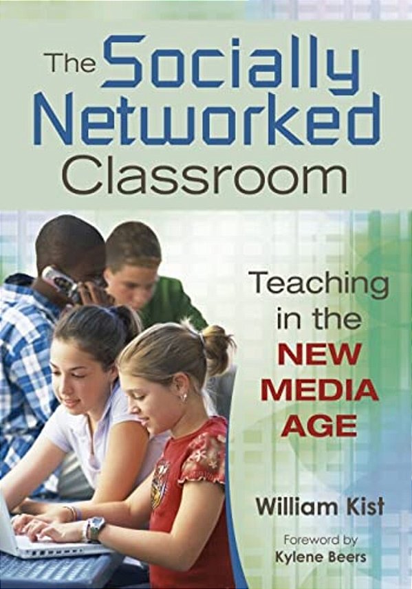 The Socially Networked Classroom: Teaching In The New Media Age-..
