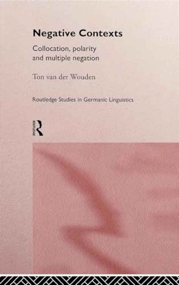 Negative Contexts: Collocation, Polarity And Multiple Negation-..