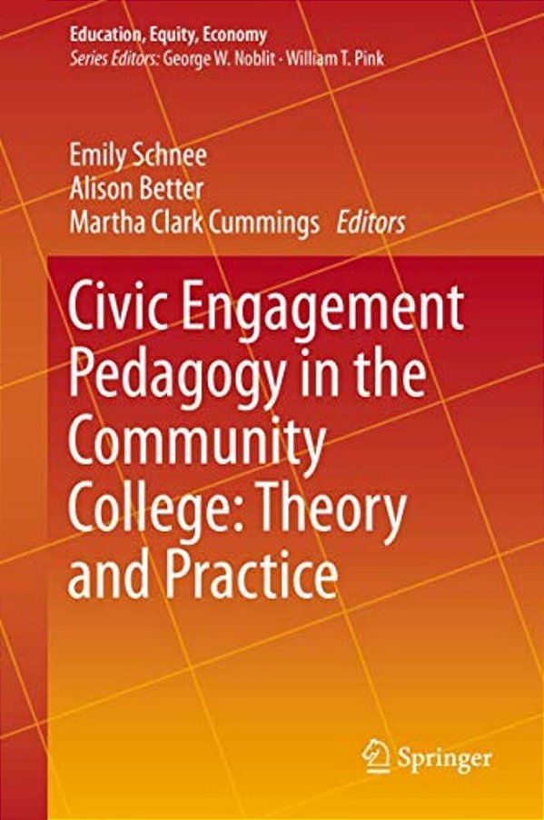 Civic Engagement Pedagogy In The Community College: Theory And Practice-..