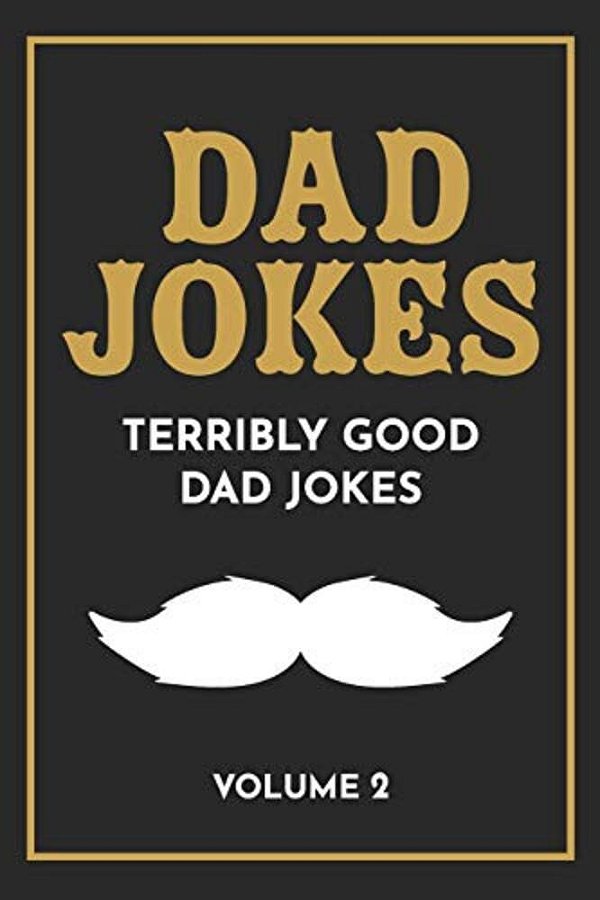 Dad Jokes: The Terribly Good Dad Jokes Book Father's Day Gift, Dads Birthday Gift, Christmas Gift For Dads-..