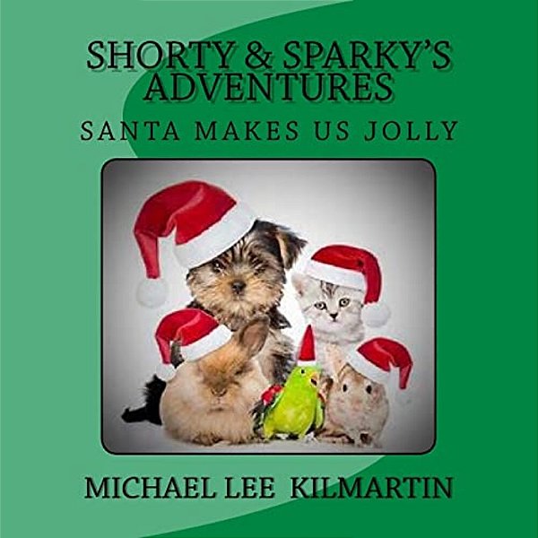 Shorty & Sparky's Adventures: Santa Makes US Jolly-..