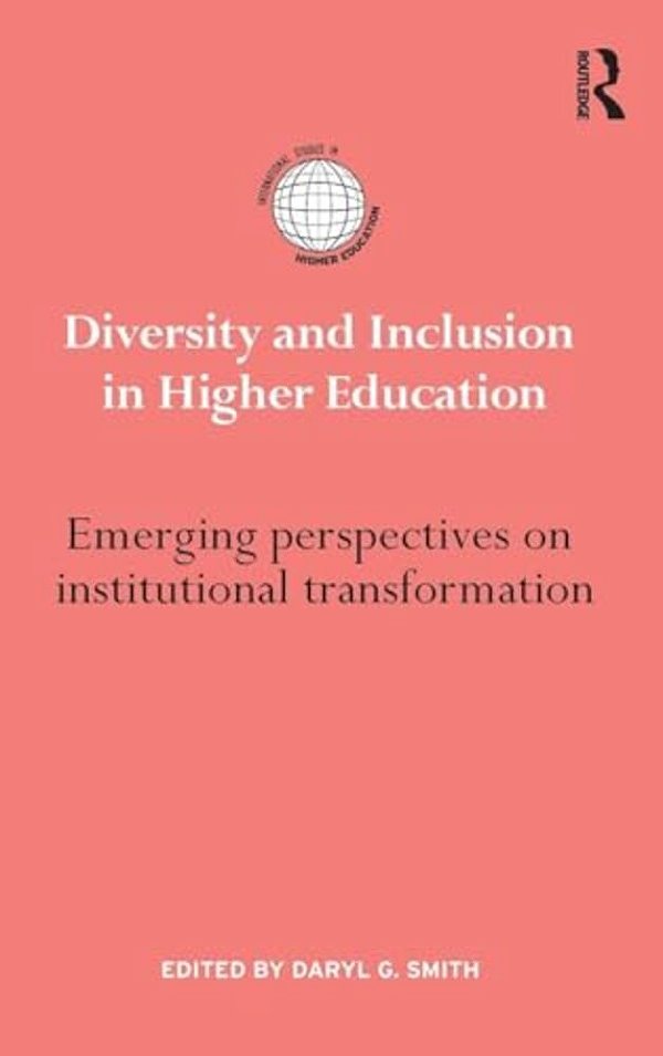 Diversity And Inclusion In Higher Education: Emerging Perspectives On Institutional Transformation-..
