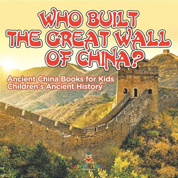 Who Built The Great Wall Of China? Ancient China Books For Kids Children's Ancient History-..