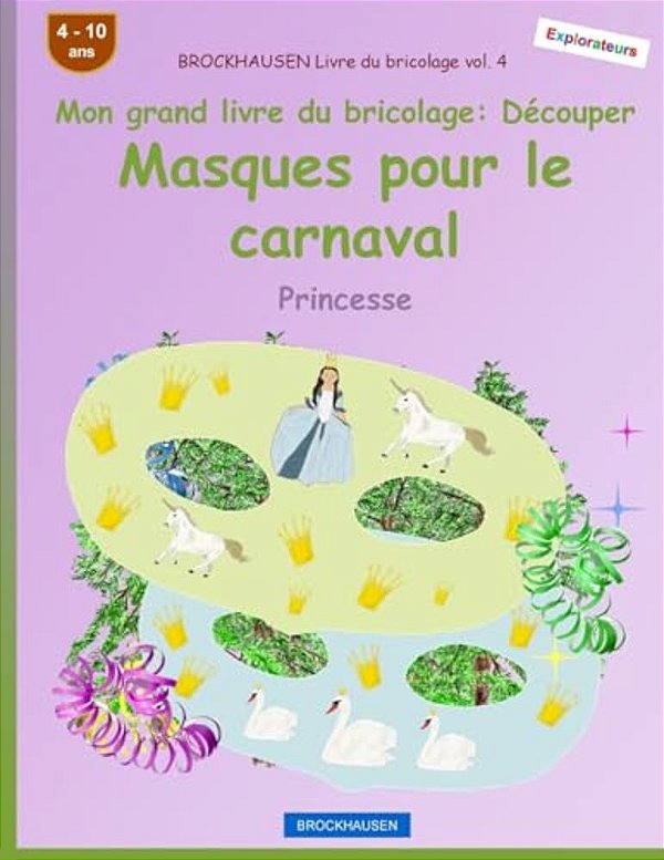 Brockhausen Livre Du Bricolage Vol. 4 - Mon Grand Livre Du Bricolage - Découper Masques Pour Le Carnaval: Princesse-..