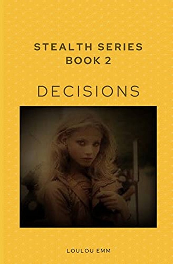 Decisions: Stealth Series Book 2-..
