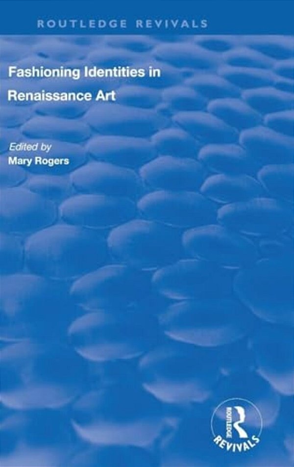 Fashioning Identities In Renaissance Art-..