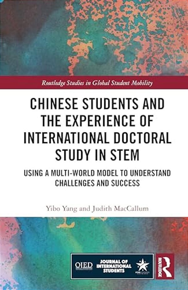 Chinese Students And The Experience Of International Doctoral Study In Stem: Using A Multi-World Model To Understand Challenges And Success-..