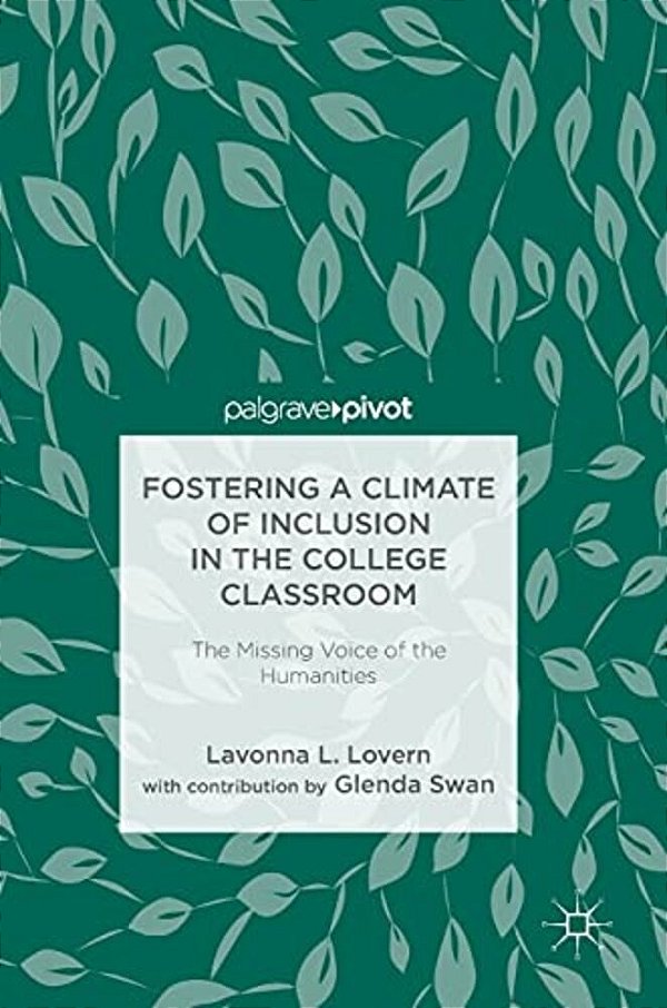 Fostering A Climate Of Inclusion In The College Classroom: The Missing Voice Of The Humanities-..