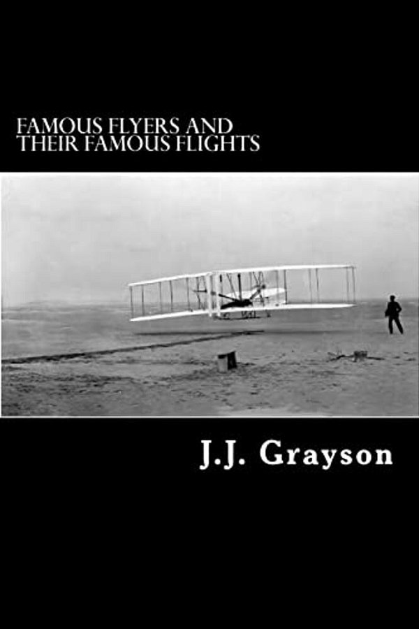 Famous Flyers And Their Famous Flights-..