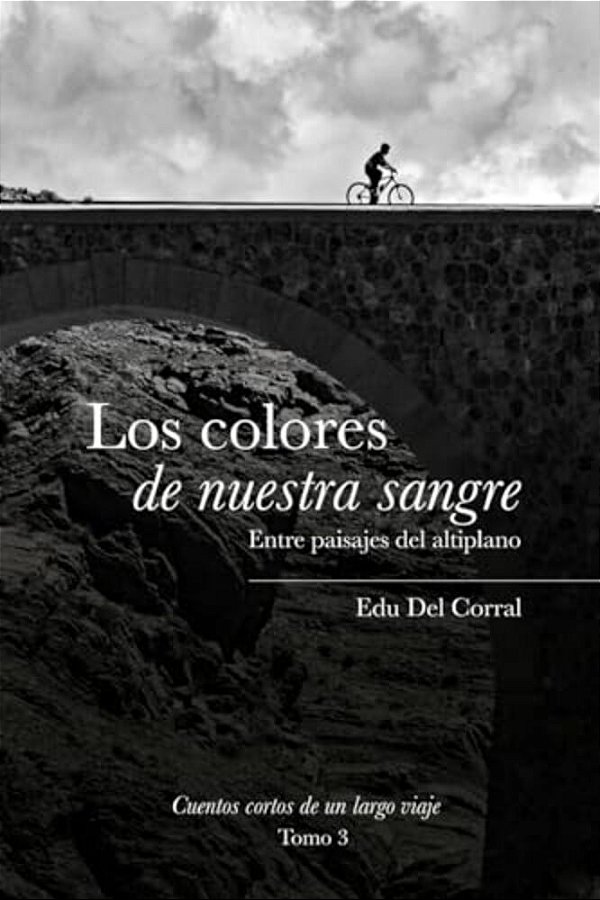 Los Colores De Nuestra Sangre: Entre Paisajes Del Altiplano Boliviano-..