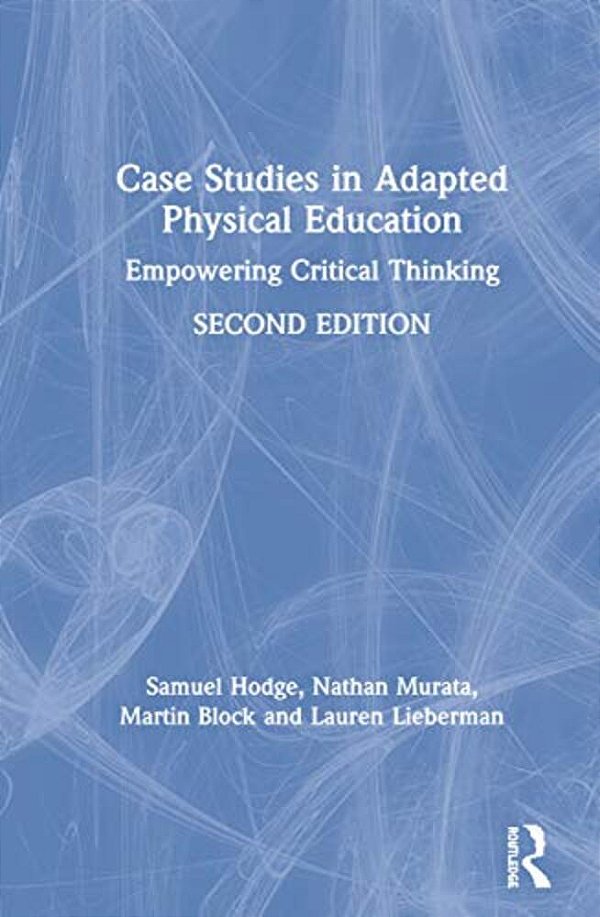 Case Studies In Adapted Physical Education: Empowering Critical Thinking-..