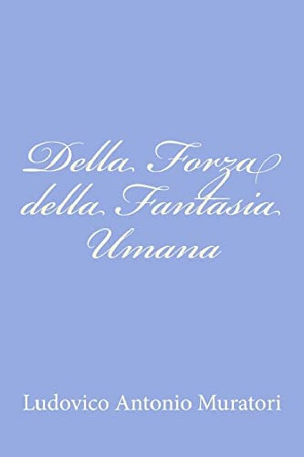 Della Forza Della Fantasia Umana-..