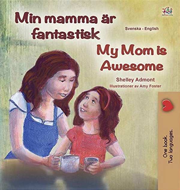 My Mom Is Awesome (Swedish English Bilingual Book For Kids)-..