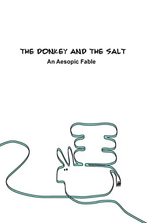 The Donkey And The Salt: An Aesopic Fable-..