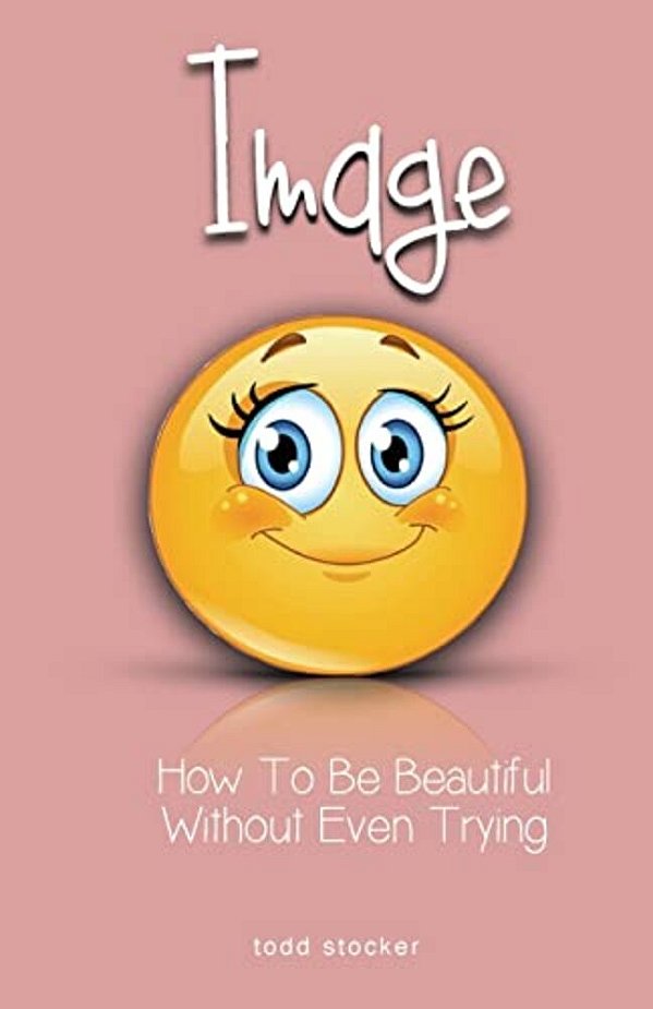Image: How To Be Beautiful Without Even Trying-..