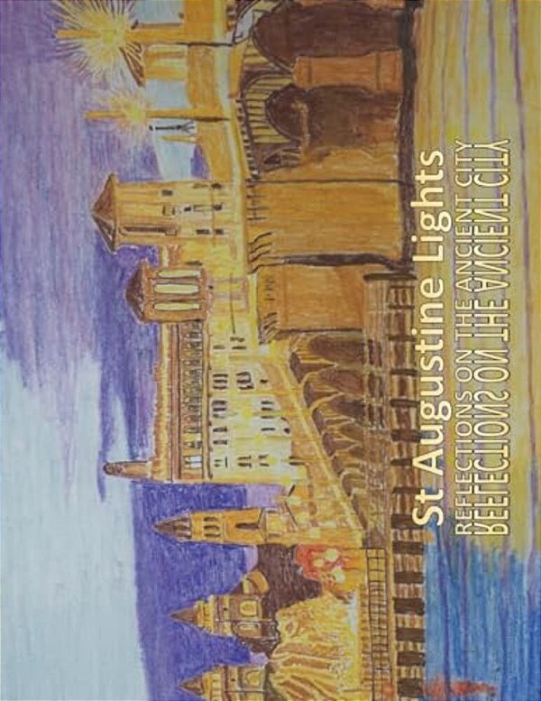 St Augustine Lights: Reflections On The Ancient City-..
