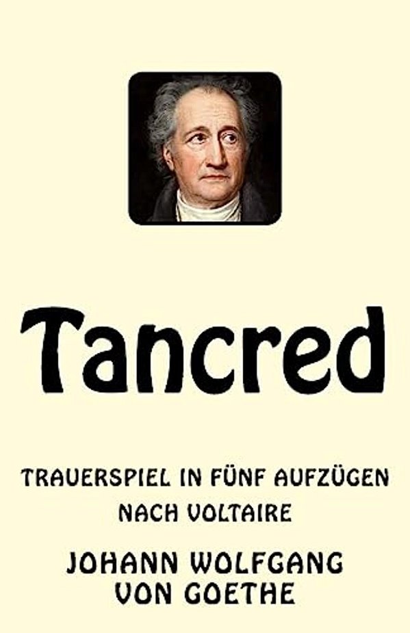 Tancred: Trauerspiel In Fünf Aufzügen. Nach Voltaire-..