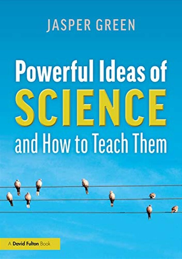 Powerful Ideas Of Science And How To Teach Them-..