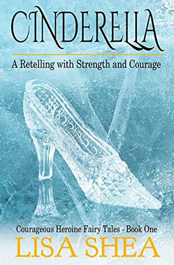 Cinderella - A Retelling With Strength And Courage-..