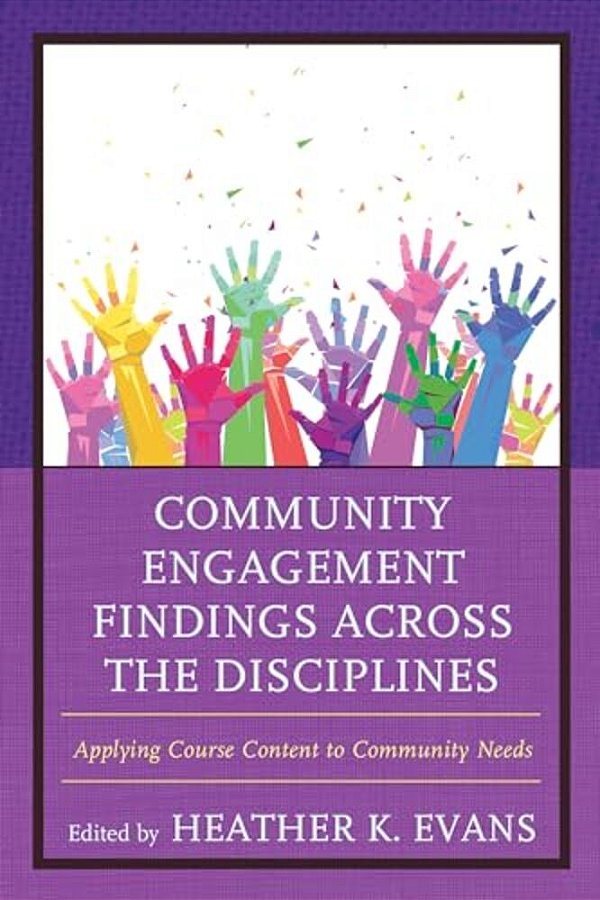 Community Engagement Findings Across The Disciplines: Applying Course Content To Community Needs-..