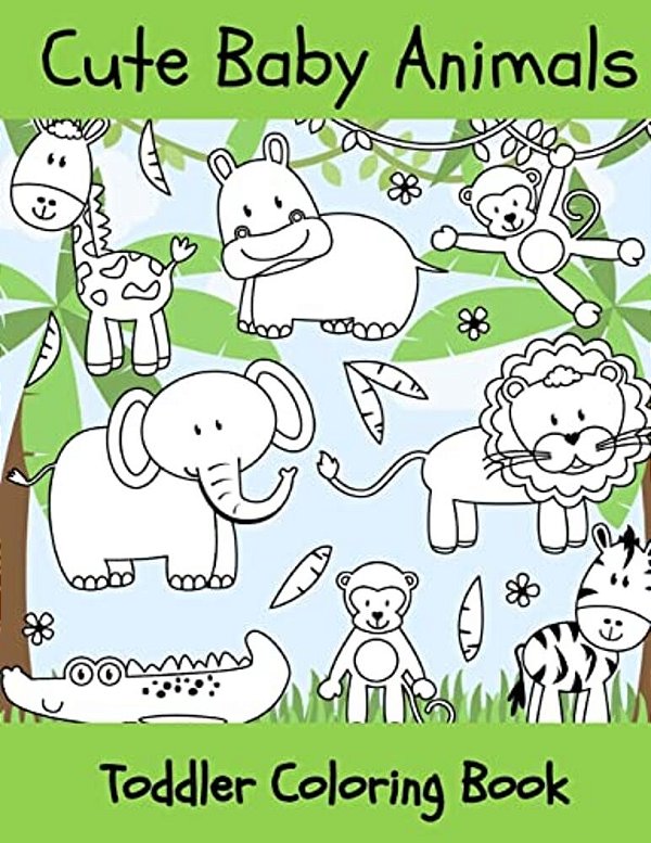 Baby Animals: Toddler Coloring Book-..