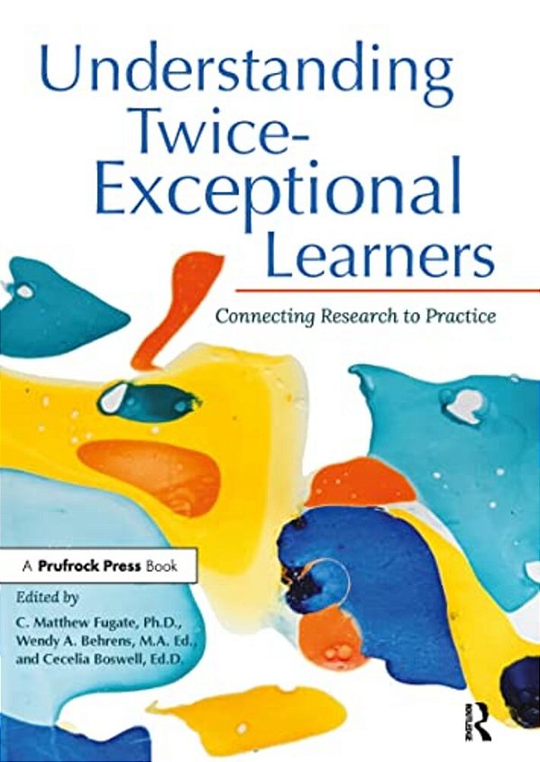 Understanding Twice-Exceptional Learners: Connecting Research To Practice-..