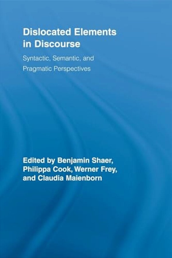 Dislocated Elements In Discourse: Syntactic, Semantic, And Pragmatic Perspectives-..
