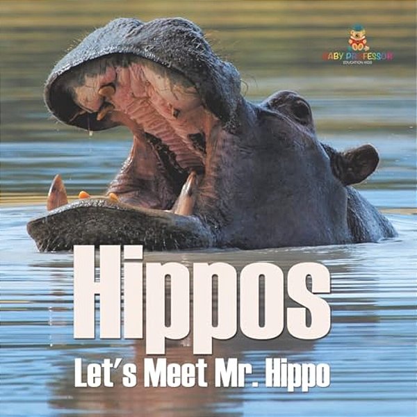 Hippos - Let's Meet Mr. Hippo-..