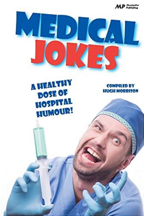 Medical Jokes: A Healthy Dose Of Hospital Humour-..