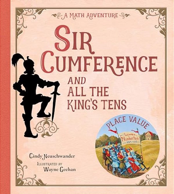 Sir Cumference And All The King's Tens-..