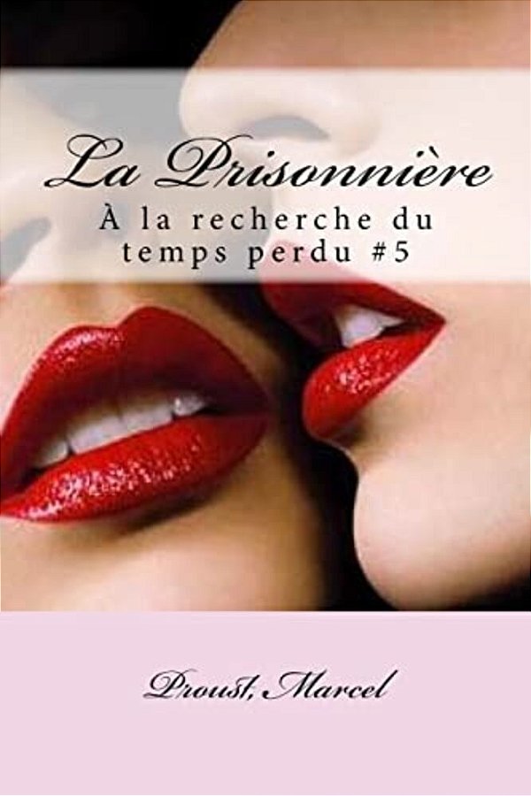 La Prisonnière: À La Recherche Du Temps Perdu #5-..
