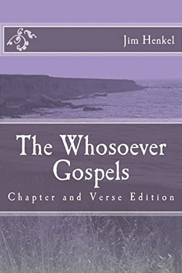 The Whosoever Gospels: Chapter And Verse Edition-..