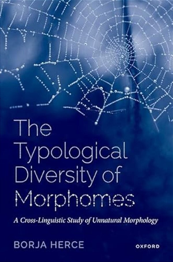 The Typological Diversity Of Morphomes: A Cross-Linguistic Study Of Unnatural Morphology-..