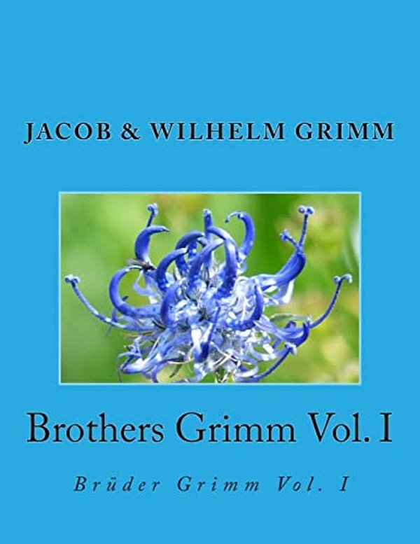 Brothers Grimm Vol. I: Brüder Grimm Vol. I-..