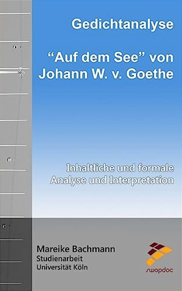 Gedichtanalyse: Auf Dem See Von Johann W. V. Goethe: Inhaltliche Und Formale Analyse Und Interpretation-..