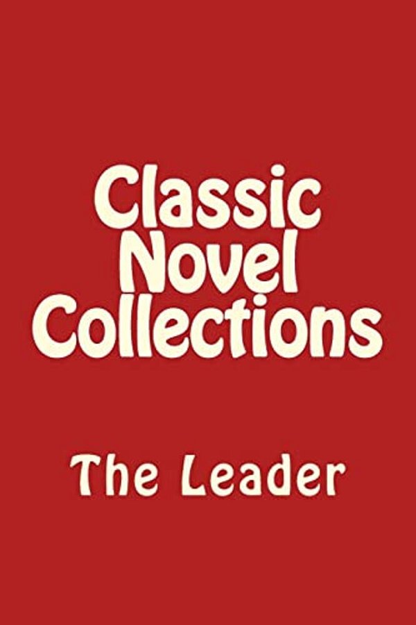 Classic Novel Collections: The Leader-..