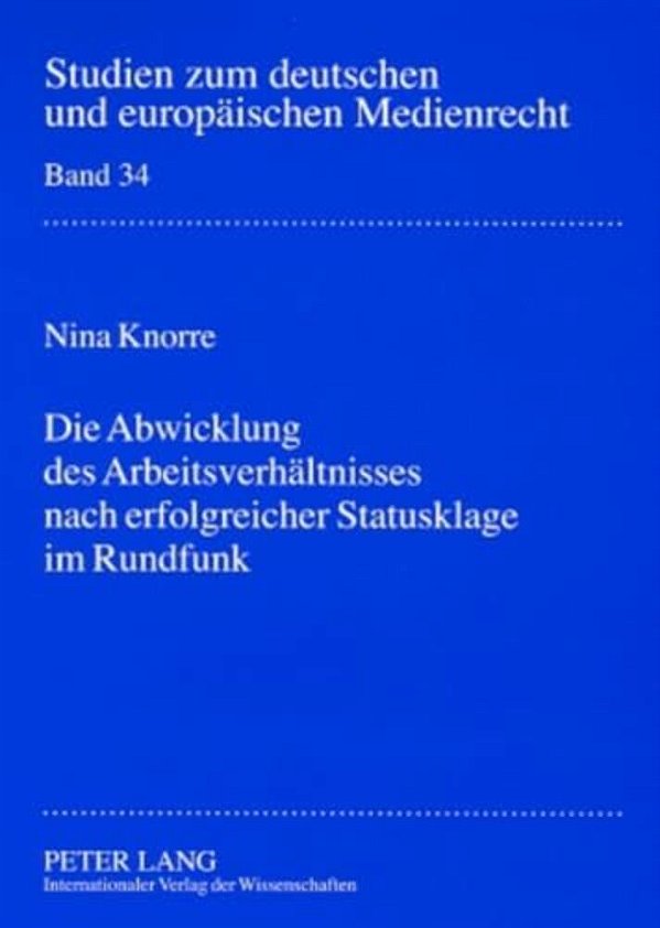 Die Abwicklung Des Arbeitsverhaeltnisses Nach Erfolgreicher Statusklage Im Rundfunk-..