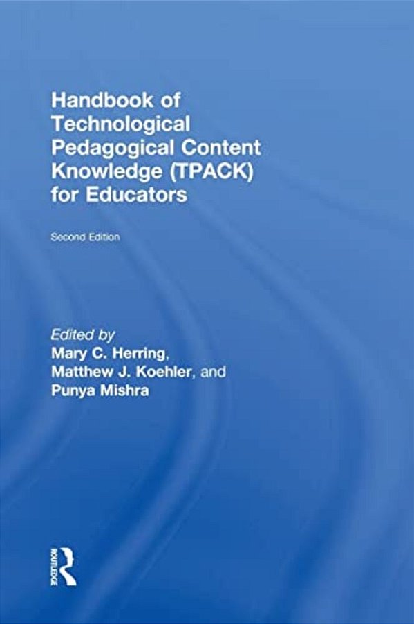 Handbook Of Technological Pedagogical Content Knowledge (Tpack) For Educators-..