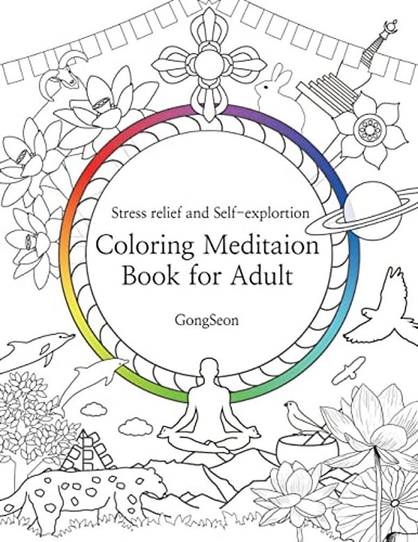 Coloring Meditation Book For Adult: Stress Relief And Self-Exploration; Zen, Mandala, Relaxation, Inner-Reflection, Inspiration, Positivity, Spiritual-..