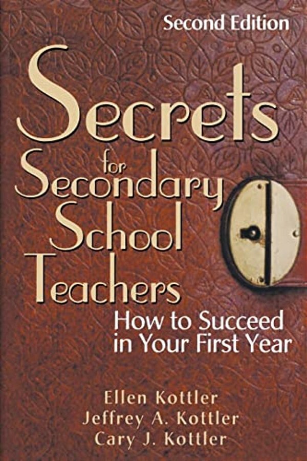Secrets For Secondary School Teachers: How To Succeed In Your First Year-..