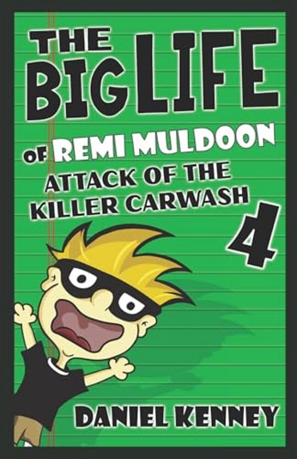 The Big Life Of Remi Muldoon 4: Attack Of The Killer Car Wash-..