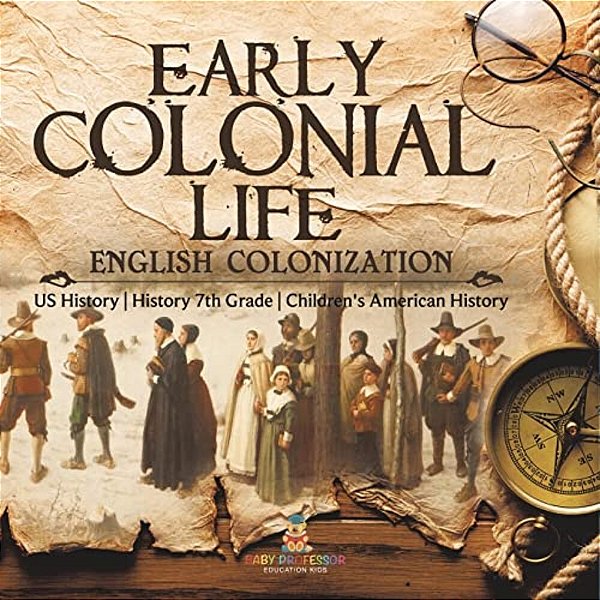 Early Colonial Life English Colonization US History History 7Th Grade Children's American History-..