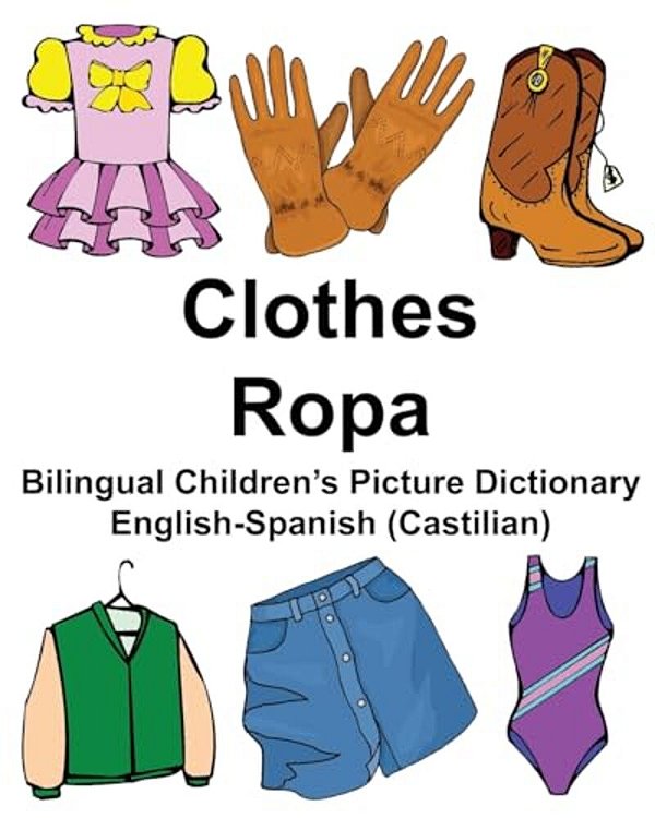 English-Spanish (Castilian) Clothes/Ropa Bilingual Children's Picture Dictionary-..