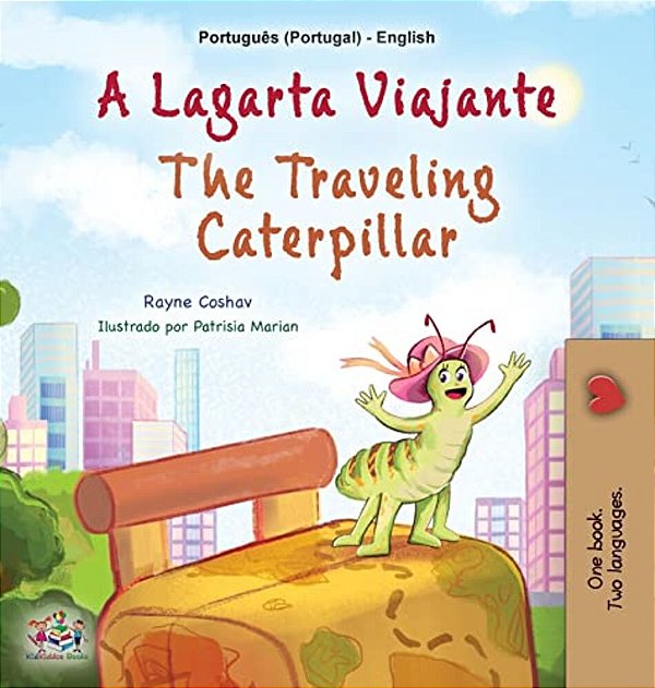 The Traveling Caterpillar (Portuguese English Bilingual Book For Kids - Portugal)-..