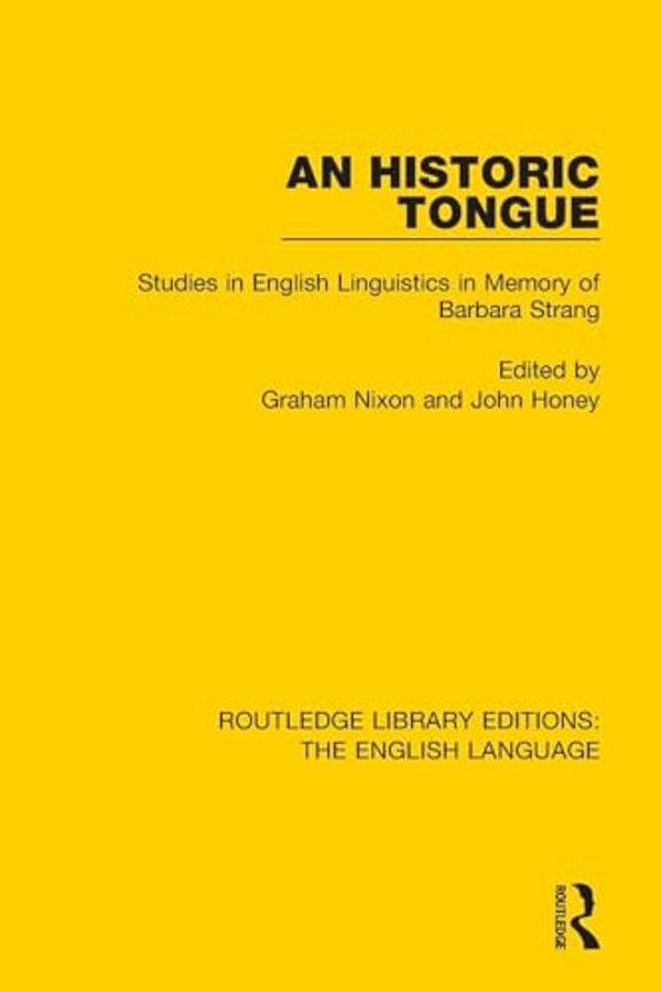 An Historic Tongue: Studies In English Linguistics In Memory Of Barbara Strang-..