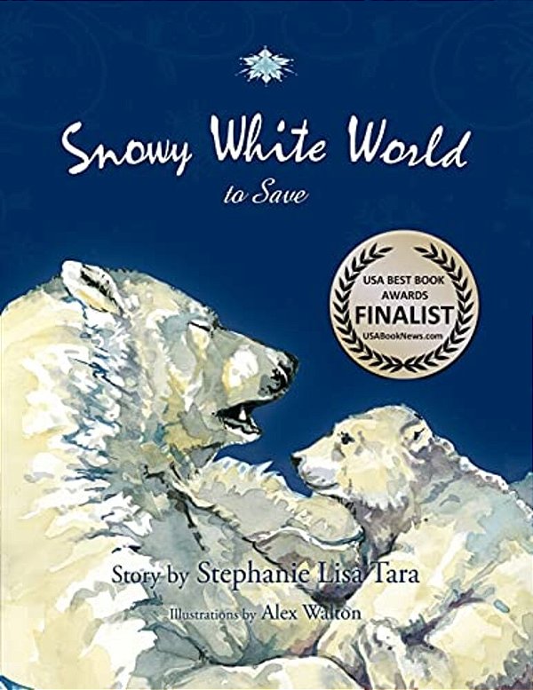 Snowy White World To Save (USA Book Awards-Environmental Book Of The Year)-..