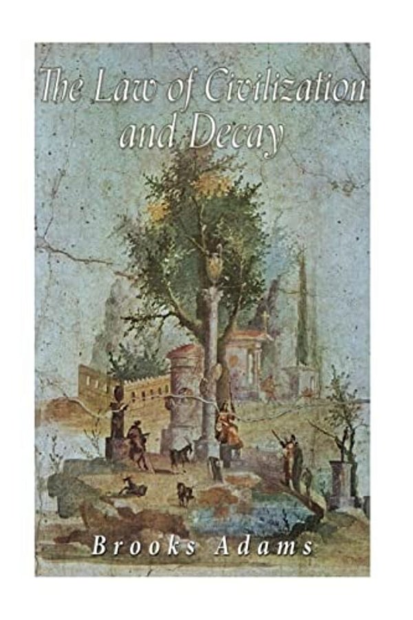 The Law Of Civilization And Decay-..