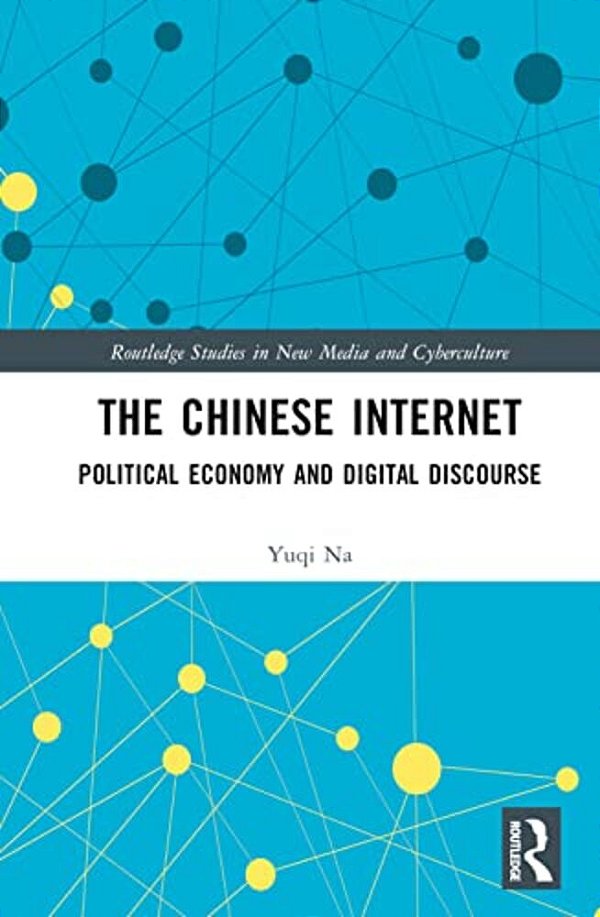 The Chinese Internet: Political Economy And Digital Discourse-..