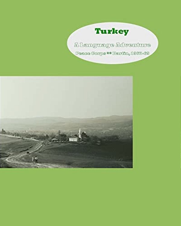 Turkey: A Language Adventure: Peace Corps - Bartin 1967-1969-..